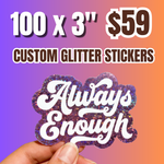 Promotional banner for 100 custom glitter stickers (3") for $59. A hand holds a premium die-cut sparkling sticker with "Always Enough" white cursive typography, highlighting STICKER KIKO's high-quality specialty printing. These waterproof glitter decals are perfect for eye-catching brand labels, laptop decorations, and personalized artistic gifts.