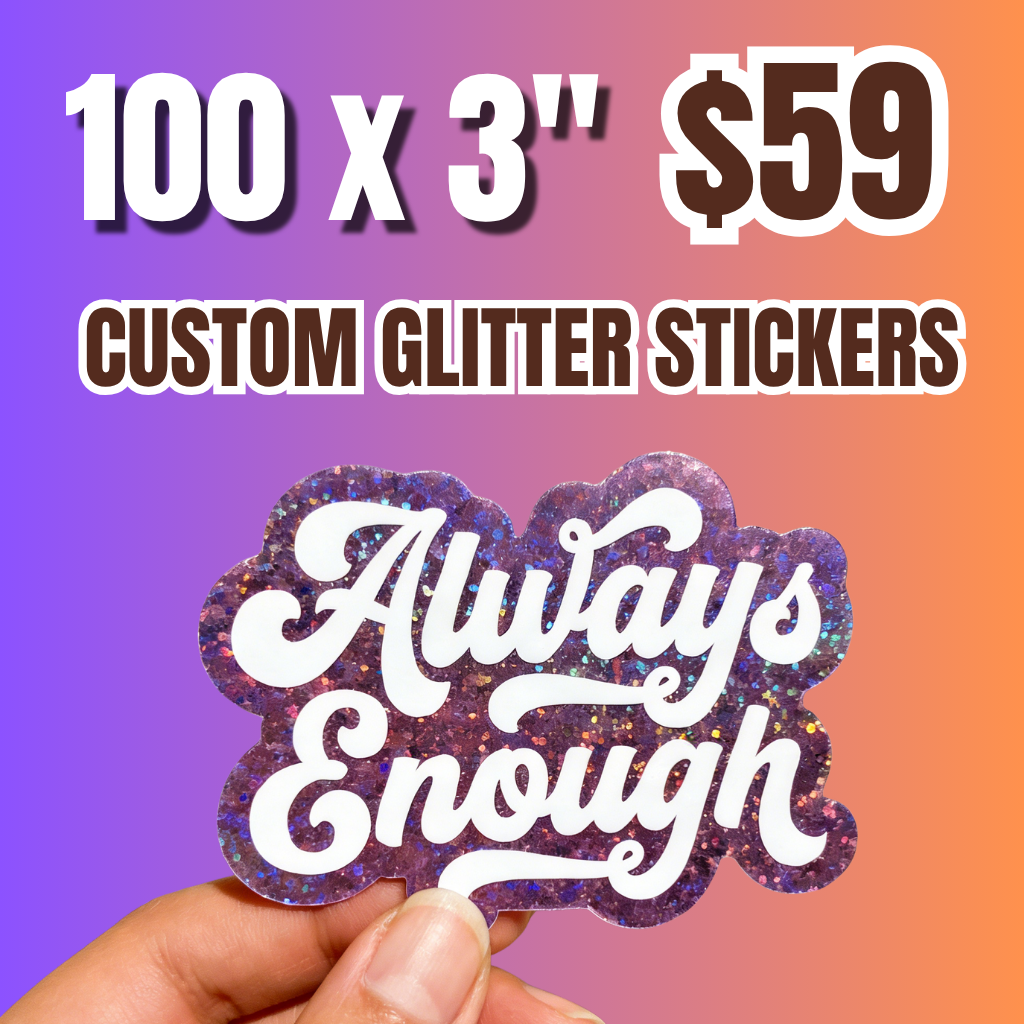 Promotional banner for 100 custom glitter stickers (3") for $59. A hand holds a premium die-cut sparkling sticker with "Always Enough" white cursive typography, highlighting STICKER KIKO's high-quality specialty printing. These waterproof glitter decals are perfect for eye-catching brand labels, laptop decorations, and personalized artistic gifts.
