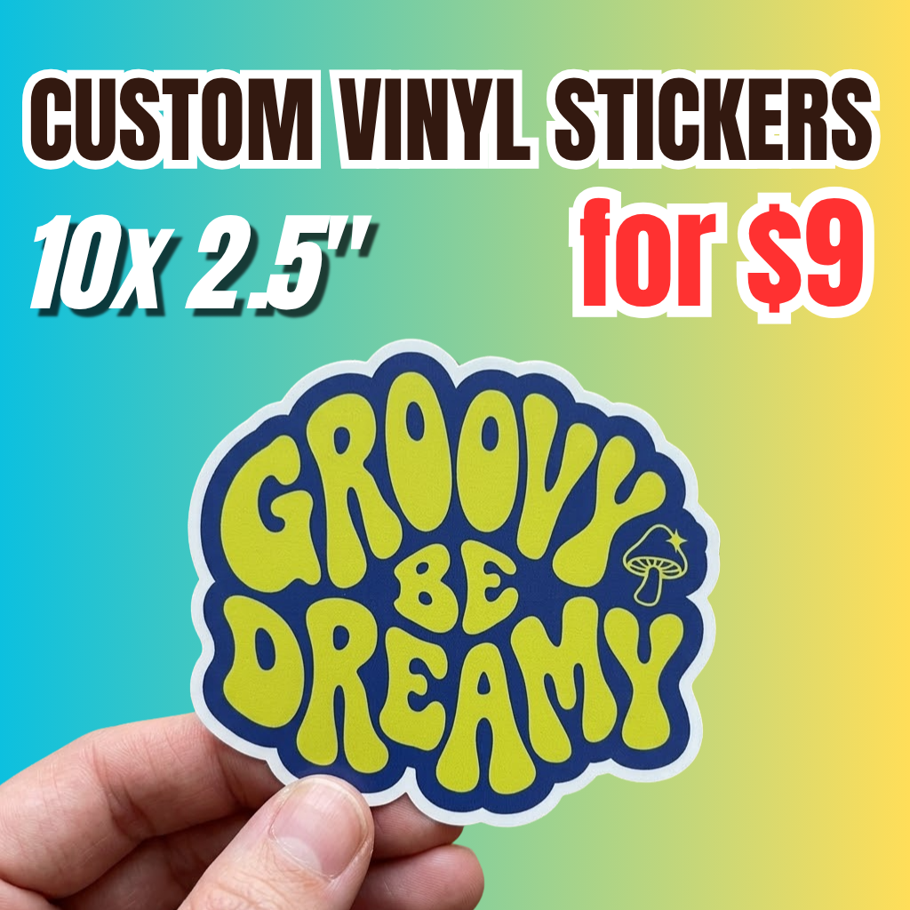 Custom vinyl stickers deal showing 10 pieces of 2.5-inch stickers for $9, with a hand-held retro Groovy Be Dreamy die-cut sticker on a colorful background.
